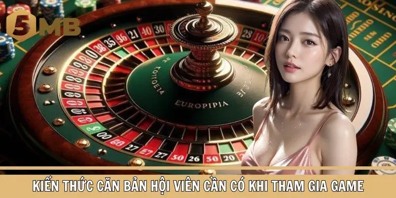 Kiến thức căn bản hội viên cần có khi tham gia game
